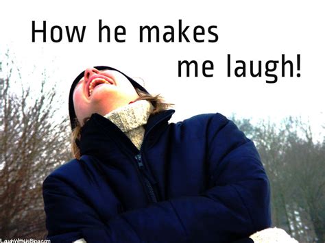 That Man How He Makes Me Laugh Laugh With Us Blog