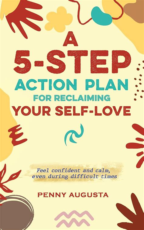 A 5 Step Action Plan For Reclaiming Your Self Love Feel Confident And