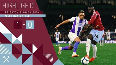 Highlights Brighton And Hove Albion 1 0 West Ham United Youtube