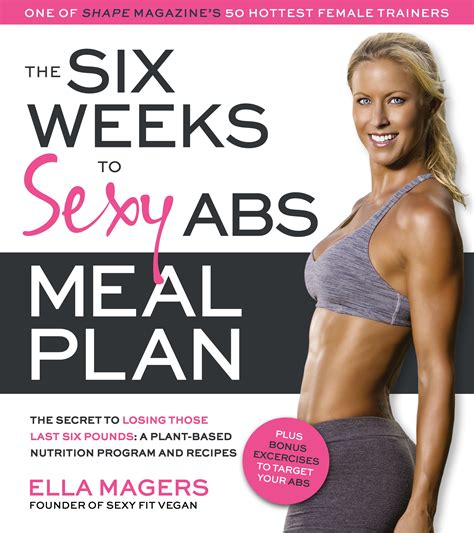 The Six Weeks To Sexy Abs Meal Plan The Secret To Losing Those Last