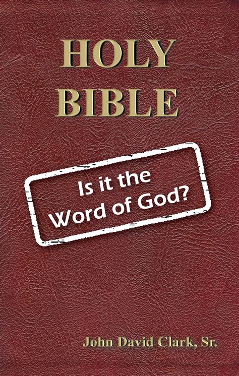 Holy Bible Is It The Word Of God Ebook By John D Clark Sr Epub