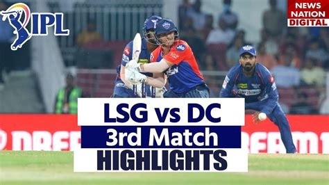 Lucknow Super Giants Vs Delhi Capitals Highlights Ipl 2023 Match 3