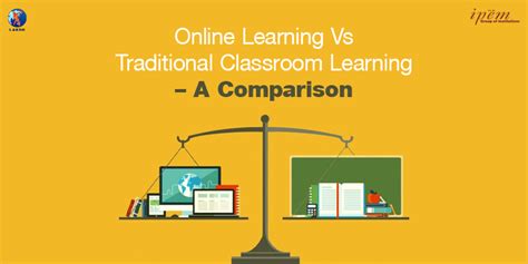 Online Learning Vs Traditional Classroom Learning A Comparison Ipem