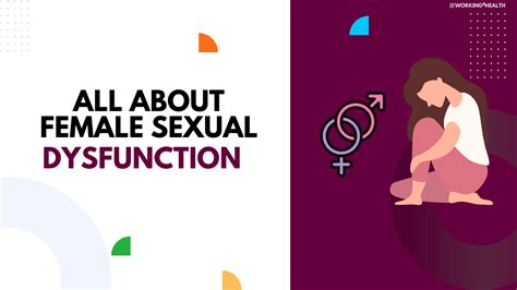 female sexual dysfunction causes diagnosis and treatment working for health