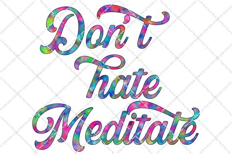 Dont Hate Meditate Rainbow Quote Graphic By Inkredible Image