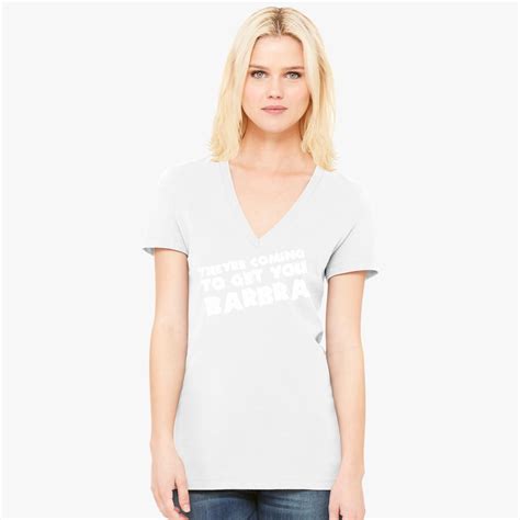 Theyre Coming To Get You Barbra Womens V Neck T Shirt Customon