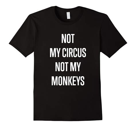 Not My Problem Its Not My Monkeys Its Not My Circus Shirt Rose
