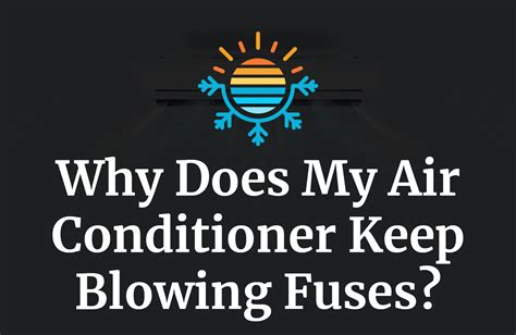 Common Reasons Why Your Ac Keeps Tripping Fuses