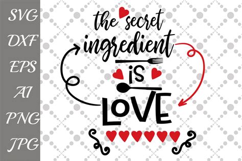 The Secret Ingredient Is Love Svg 47949 Illustrations Design Bundles