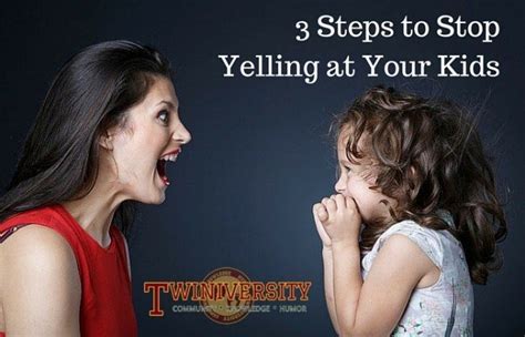 3 Steps To Stop Yelling At Your Kids Twiniversity