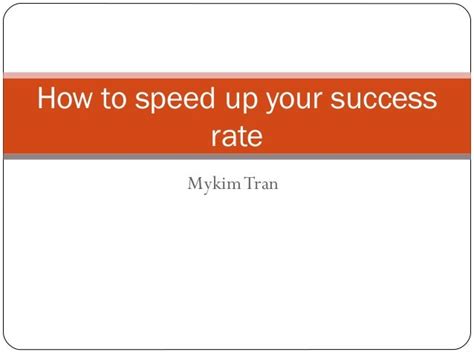 how to speed up your success rate