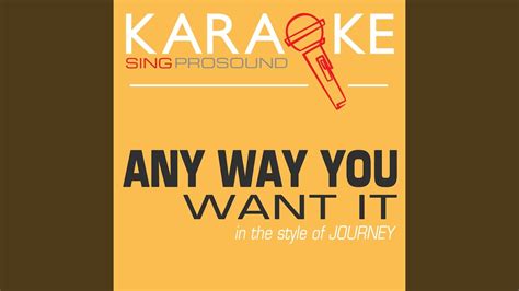 Any Way You Want It In The Style Of Journey Karaoke Instrumental