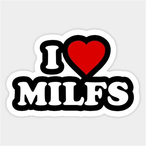 I Love Milfs Milf Sticker Teepublic