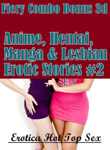 Erotic Stories Erotica Hot Top Sex Fiery Combo Bonus D Anime Hentai