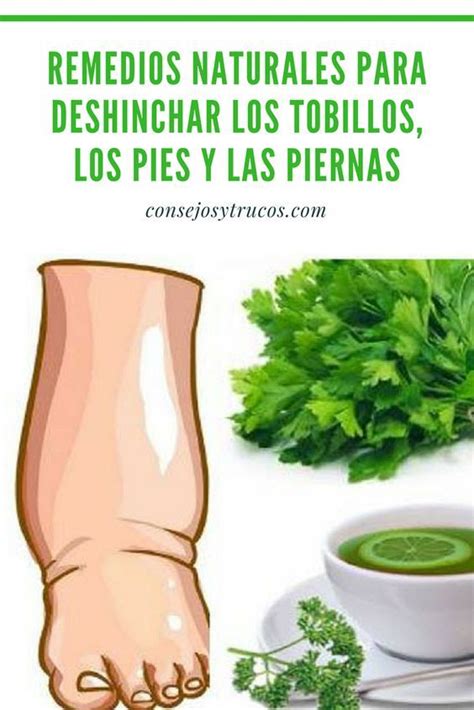 Remedios Naturales Para Deshinchar Los Tobillos Los Pies Y Las Piernas