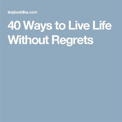 40 Ways To Live Life Without Regrets Live Life Life Regrets