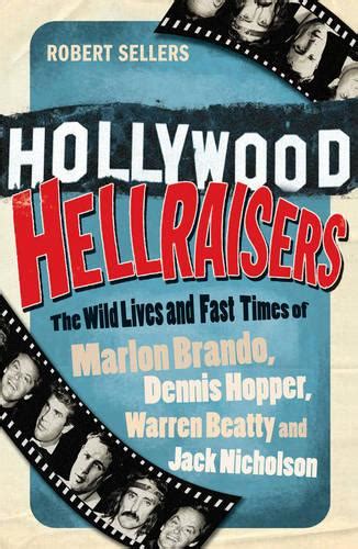Hollywood Hellraisers By Robert Sellers Waterstones