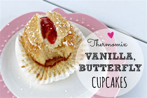 Thermomix Vanilla Butterfly Cupcakes Just Like A Victoria Sponge Cake