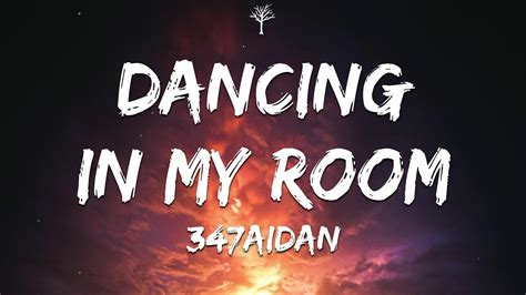 347aidan dancing in my room lyrics