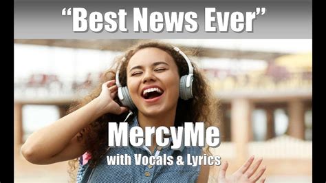 Mercyme Best News Ever With Vocals And Lyrics Youtube
