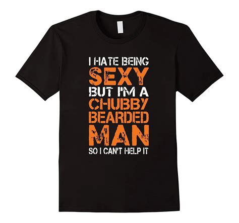 Mens I Hate Being Sexy But Im A Chubby Bearded Man Shirt 2xl Black In T