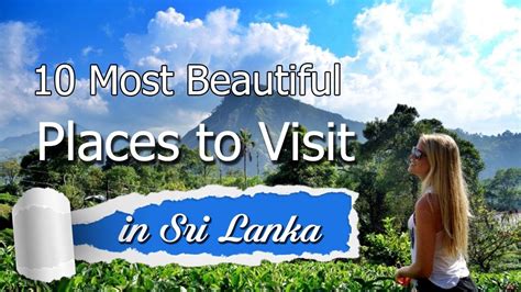 10 Most Beautiful Places To Visit In Sri Lanka Sri Lanka Holidays