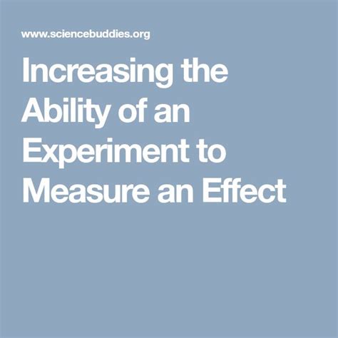 Increasing The Ability Of An Experiment To Measure An Effect