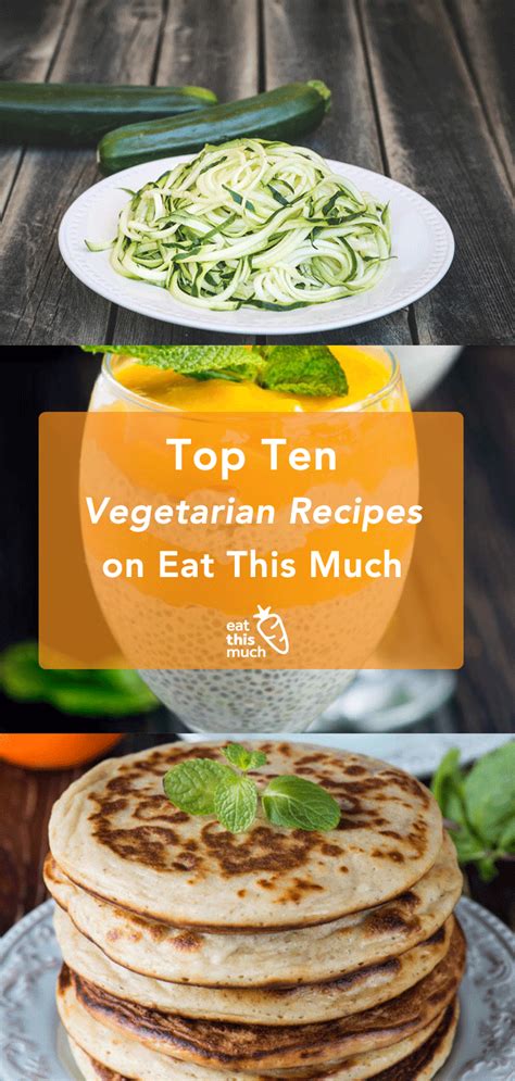 Top 10 Vegetarian Recipes On Eat This Much Eat This Much