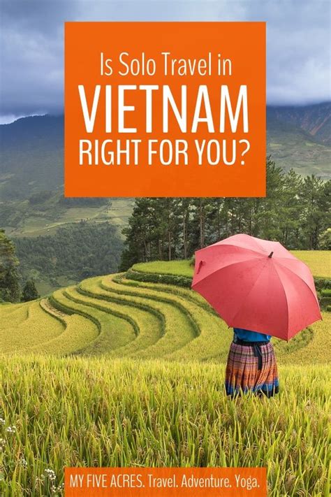 Is Solo Travel In Vietnam Right For You Find Out Now Vietnam Travel