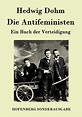 Die Antifeministen: Ein Buch der Verteidigung : Hedwig Dohm: Amazon.de ...