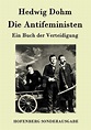 Die Antifeministen: Ein Buch der Verteidigung : Hedwig Dohm: Amazon.de ...