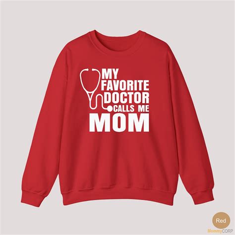 My Favorite Doctor Calls Me Mom Sweater T For Doctor Mom Proud