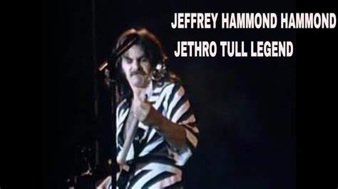 JEFFREY HAMMOND HAMMOND JETHRO TULL LEGEND YouTube