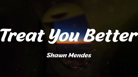 Shawn Mendes Treat You Better Lyric Video Youtube