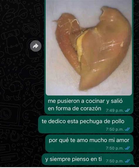 A Oo Me Pusieron A Cocinar Y Salióó En Forma De Corazon 749 Pm Te Dedico Esta Pechuga De