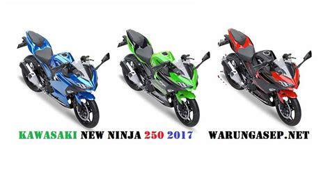 3 Warna Kawasaki Ninja 250 Fi 2018 Warna Hijau Merah Dan Biru