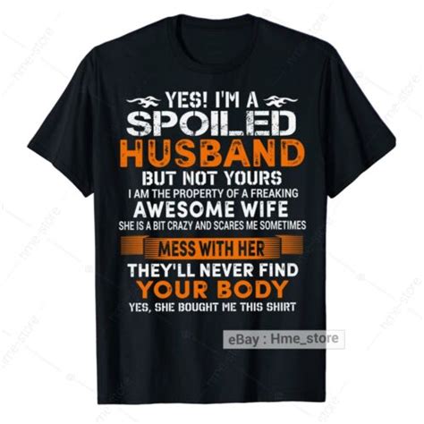 men i m a spoiled husband t shirt from my awesome wife funny husband tee ts ebay