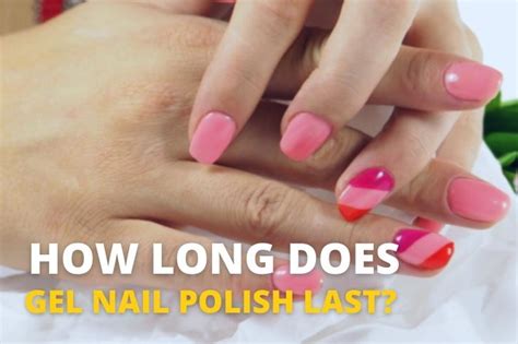 How Long Does Gel Nail Polish Last Unveiling The Mystery