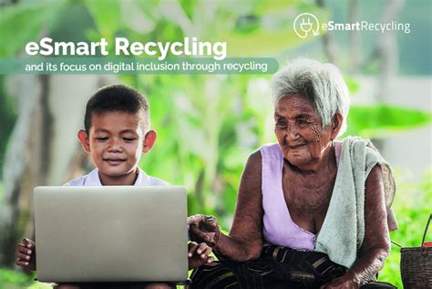 Esmart Recycling And Its Focus On Digital Inclusion Through Recycling