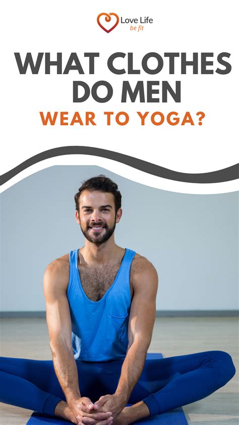 What Clothes Do Men Wear To Yoga Beginner Yoga Class Yoga For