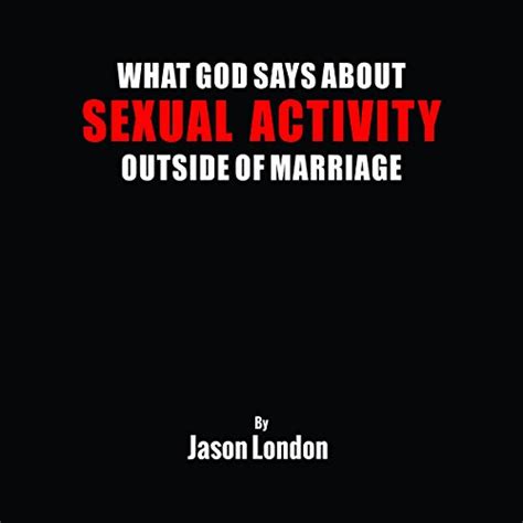 What God Says About Sexual Activity Outside Of Marriage By Jason London