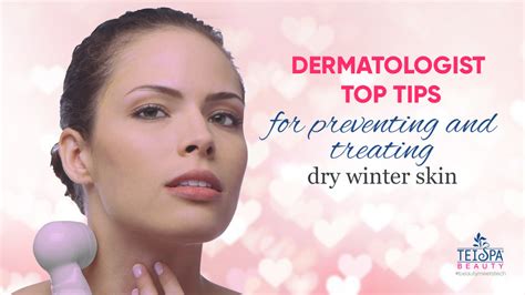 9 Dermatologist Approved Tips To Combat Dry Winter Skin Tei Spa Beauty