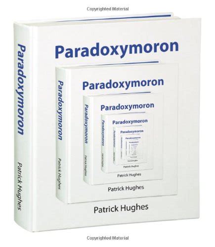 Paradoxymoron Foolish Wisdom In Words And Pictures Patrick Hughes