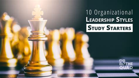 10 Organizational Leadership Styles — Study Starters | The Quad Magazine