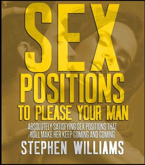 Sex Positions To Please Your Man Absolutely Satisfying Sex Positions That Will Make Her Keep