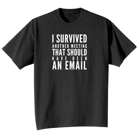 I Survived Another Meeting That Should Have Been An Email T Shirt Or Sweatshirt 2 Reviews 5