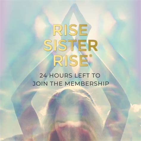 24 Hours left to join the Rise Sister Rise Membership | Rise sister rise, Souls journey, Sisters