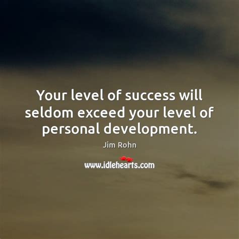 Your Level Of Success Will Seldom Exceed Your Level Of Personal