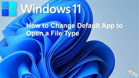 How To Change Default App To Open A File Type In Windows 11 Youtube