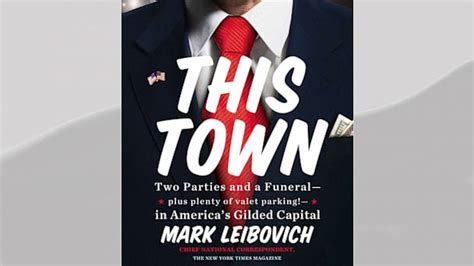 Read An Excerpt Of Mark Leibovichs This Town Abc News